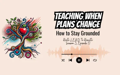 Teaching When Plans Change: How to Stay Grounded